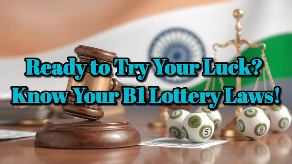 Ready to Try Your Luck? Know Your B1 Lottery Laws!