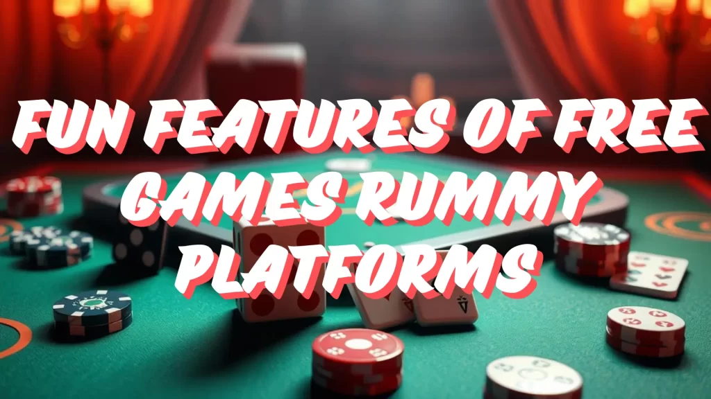 Fun Features of Free Games Rummy Platforms