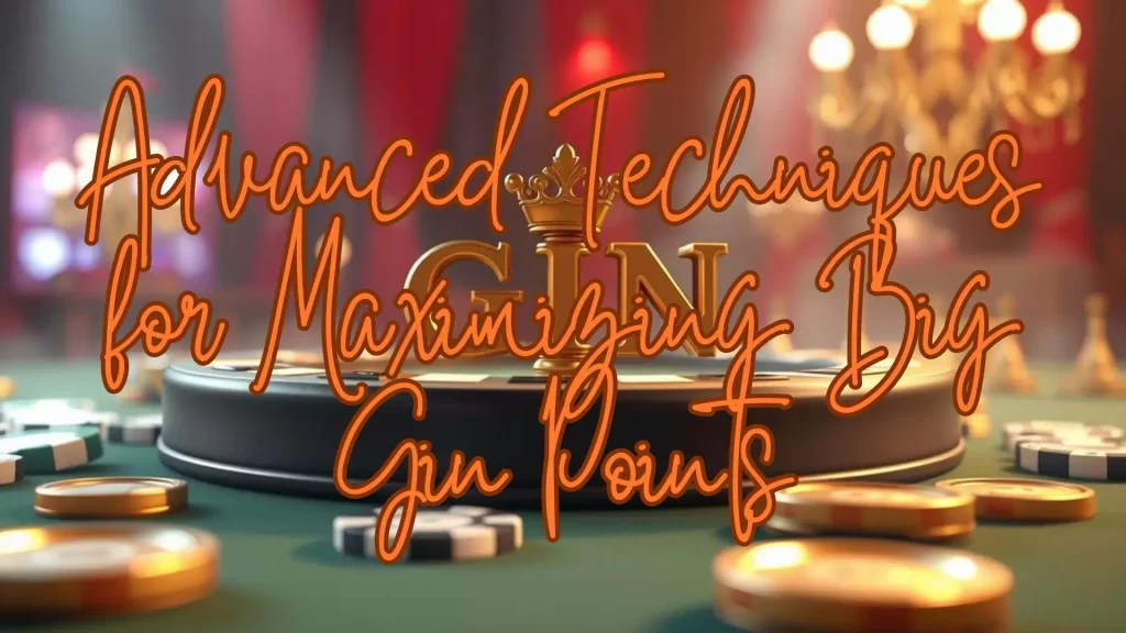 Advanced Techniques for Maximizing Gin points